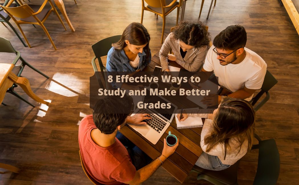 8 Effective Ways to Study and Make Better Grades